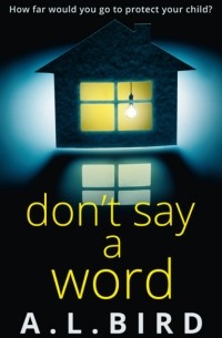 A. Bird L. - Don’t Say a Word: A gripping psychological thriller from the author of The Good Mother