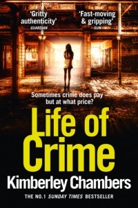 Kimberley  Chambers - Life of Crime: The gripping, epic new thriller from the No 1 bestseller