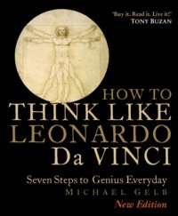 Майкл Дж. Гелб - Think Like Da Vinci: 7 Easy Steps to Boosting Your Everyday Genius