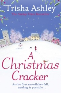 Trisha  Ashley - A Christmas Cracker: The only festive romance to curl up with this Christmas!