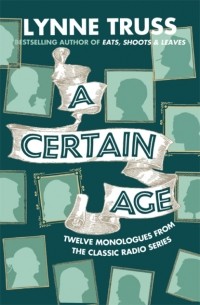 Линн Трасс - A Certain Age