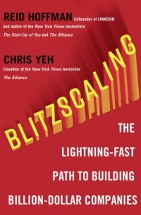  - Blitzscaling: The Lightning-Fast Path to Building Massively Valuable Companies
