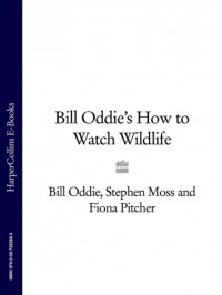 Стивен Мосс - Bill Oddie’s How to Watch Wildlife