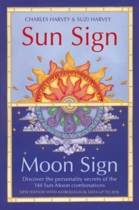 Чарльз Харви - Sun Sign, Moon Sign: Discover the personality secrets of the 144 sun-moon combinations