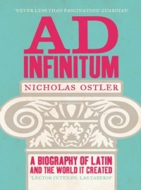  - Ad Infinitum: A Biography of Latin