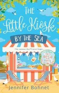 Jennifer  Bohnet - The Little Kiosk By The Sea: A Perfect Summer Beach Read