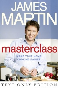 James  Martin - Masterclass Text Only: Make Your Home Cooking Easier