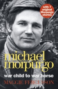  - Michael Morpurgo: War Child to War Horse