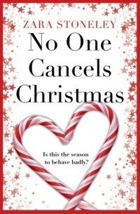 Zara  Stoneley - No One Cancels Christmas: The most laugh out loud romantic comedy this Christmas!