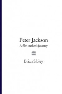 Брайан Сибли - Peter Jackson: A Film-maker’s Journey