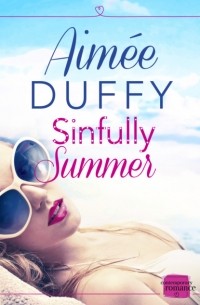 Aimee  Duffy - Sinfully Summer: A feel good sexy summer romance