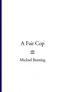 Michael  Bunting - A Fair Cop