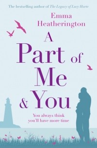 Эмма Хэзерингтон - A Part of Me and You: An empowering and incredibly moving novel that will make you laugh and cry