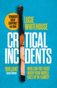 Люси Уайтхаус - Critical Incidents
