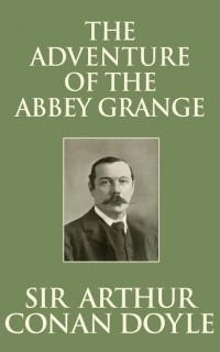 Sir Arthur Conan Doyle - The Adventure of the Abbey Grange
