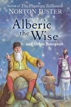 Нортон Джастер - Alberic the Wise and Other Journeys