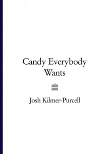 Josh  Kilmer-Purcell - Candy Everybody Wants