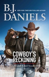 Б. Дж. Дэниелс - Cowboy's Reckoning