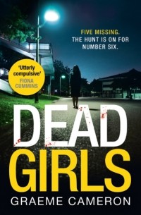 Graeme  Cameron - Dead Girls: An addictive and darkly funny crime thriller