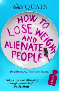 Ollie  Quain - How To Lose Weight And Alienate People