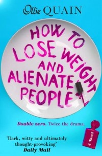 Ollie  Quain - How To Lose Weight And Alienate People