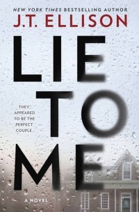 Дж. Т. Эллисон - Lie To Me: a gripping thriller with a shocking twist!