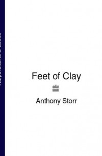 Anthony  Storr - Feet of Clay