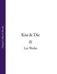 Ли Уикс - Kiss & Die