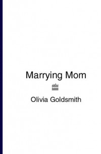 Olivia  Goldsmith - Marrying Mom