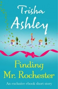 Trisha  Ashley - Finding Mr Rochester