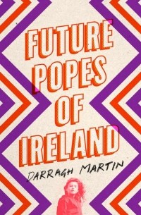 Дарра Мартин - Future Popes of Ireland