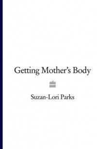 Suzan-Lori  Parks - Getting Mother’s Body