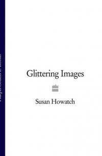 Susan  Howatch - Glittering Images