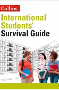Коллектив авторов - International Students’ Survival Guide