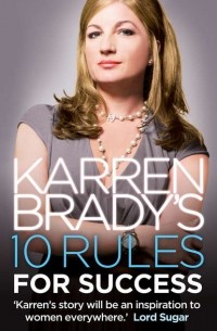 Karren  Brady - Karren Brady’s 10 Rules for Success