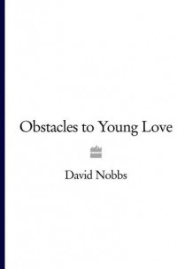David  Nobbs - Obstacles to Young Love