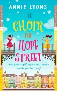 Энни Лайонс - The Choir on Hope Street: A gorgeously uplifting romantic comedy to make your heart sing!