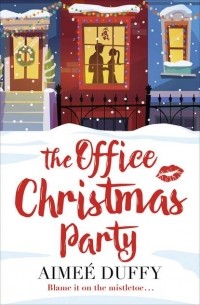 Aimee  Duffy - The Office Christmas Party: A fun, feel good Christmas cracker of a romance!