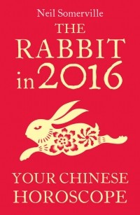 Neil  Somerville - The Rabbit in 2016: Your Chinese Horoscope
