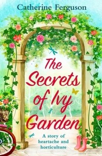 Catherine  Ferguson - The Secrets of Ivy Garden: A heartwarming tale perfect for relaxing on the grass