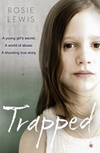 Rosie  Lewis - Trapped: The Terrifying True Story of a Secret World of Abuse