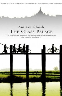 Amitav Ghosh - The Glass Palace