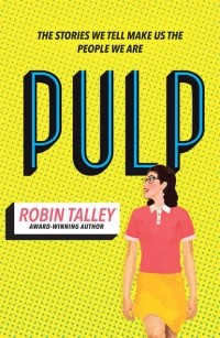 Робин Тэлли - Pulp: the must read inspiring LGBT novel from the award winning author Robin Talley