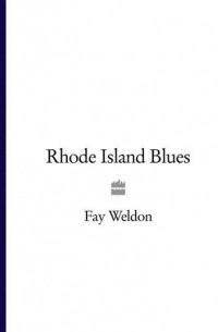 Фэй Уэлдон - Rhode Island Blues