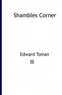 Edward  Toman - Shambles Corner