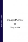Джордж Монбио - The Age of Consent