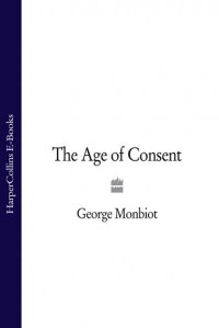 Джордж Монбио - The Age of Consent