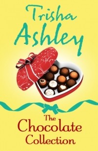 Trisha  Ashley - The Chocolate Collection