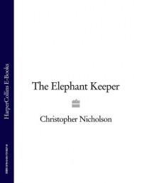 Christopher  Nicholson - The Elephant Keeper