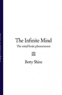 The Infinite Mind: The Mind/Brain Phenomenon